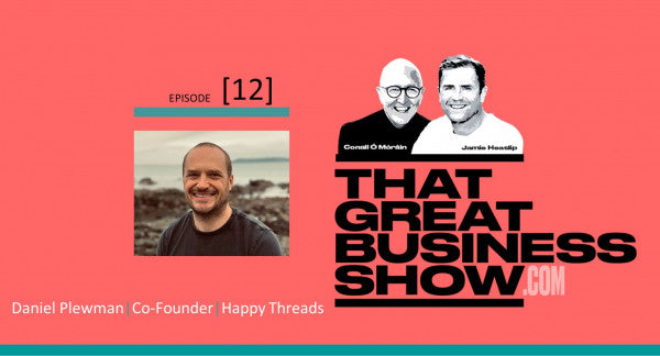 Interview With Happythreads Co-Founder Daniel Plewman on That Great Business Show